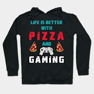 Life is better with Pizza and Gaming Hoodie